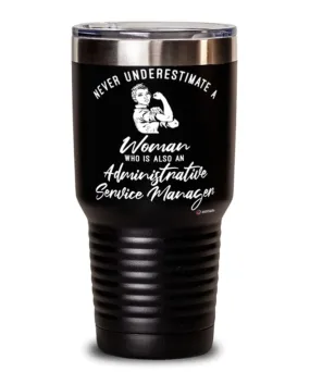 Administrative Service Manager Tumbler Never Underestimate A Woman Who Is Also An Administrative Service Manager 30oz Stainless 