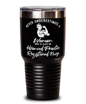 Advanced Practice Registered Nurse Tumbler Never Underestimate A Woman Who Is Also An APRN 30oz Stainless Steel Black