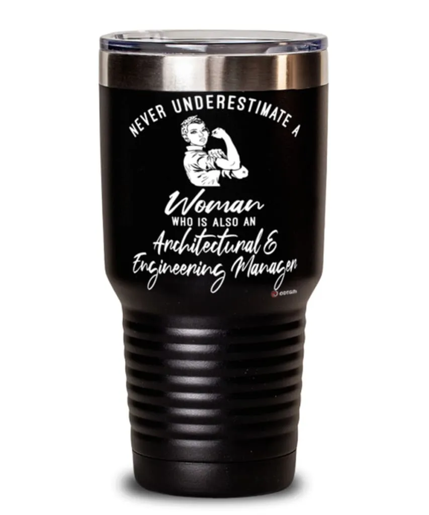 Architectural Engineering Manager Tumbler Never Underestimate A Woman Who Is Also An Architectural Engineering Manager 30oz Stai