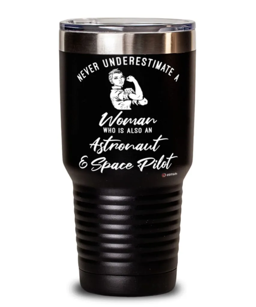 Astronaut Space Pilot Tumbler Never Underestimate A Woman Who Is Also An Astronaut Space Pilot 30oz Stainless Steel Black