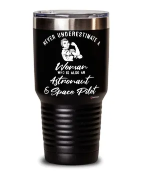 Astronaut Space Pilot Tumbler Never Underestimate A Woman Who Is Also An Astronaut Space Pilot 30oz Stainless Steel Black