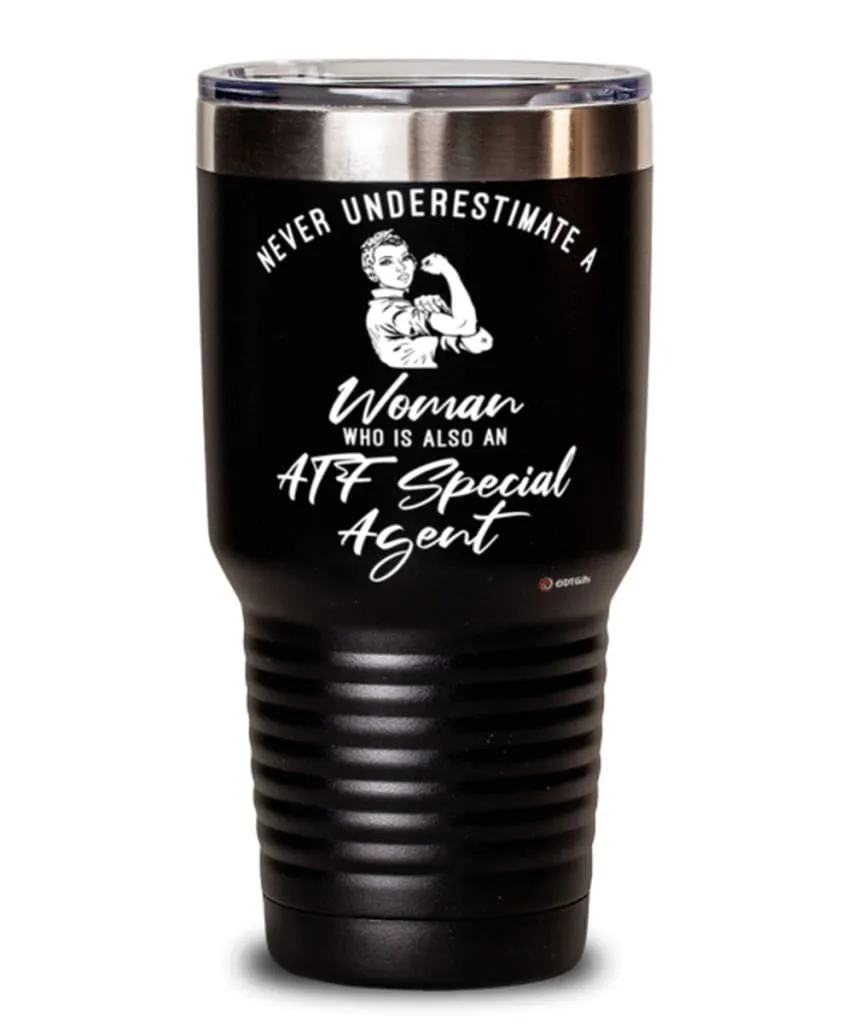 ATF Tumbler Never Underestimate A Woman Who Is Also An ATF Special Agent 30oz Stainless Steel Black