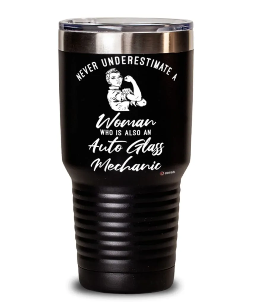 Auto Glass Mechanic Tumbler Never Underestimate A Woman Who Is Also An Auto Glass Mechanic 30oz Stainless Steel Black