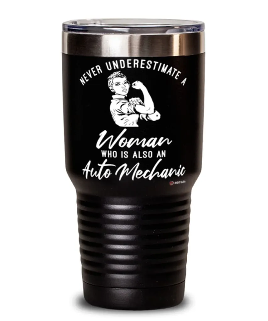 Auto Mechanic Tumbler Never Underestimate A Woman Who Is Also An Auto Mechanic 30oz Stainless Steel Black