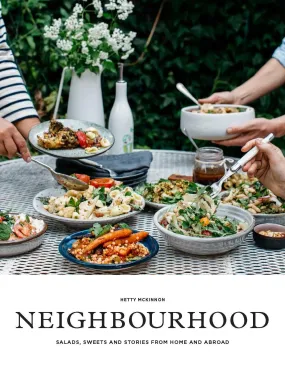 NEIGHBORHOOD Salads, Sweets and Stories from Home and Abroad by Hetty McKinnon